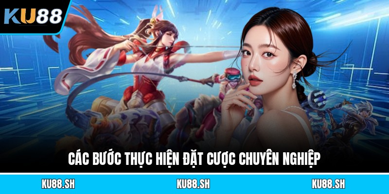 Các bước thực hiện đặt cược chuyên nghiệp