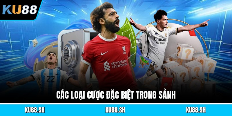 Các loại cược đặc biệt trong sảnh