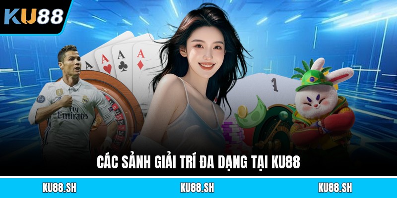 Các sảnh giải trí đa dạng tại KU88