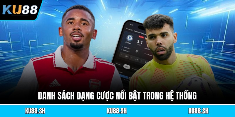 Danh sách dạng cược nổi bật trong hệ thống