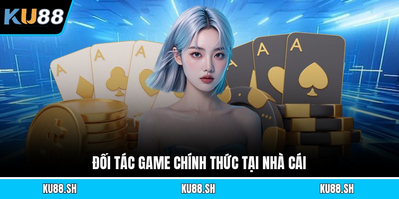 Đối tác game chính thức tại nhà cái