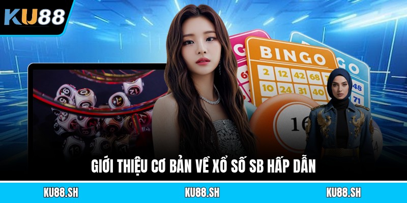Giới thiệu cơ bản về xổ số Sb hấp dẫn