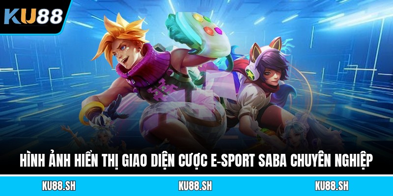 Hình ảnh hiển thị giao diện cược E-Sport Saba chuyên nghiệp